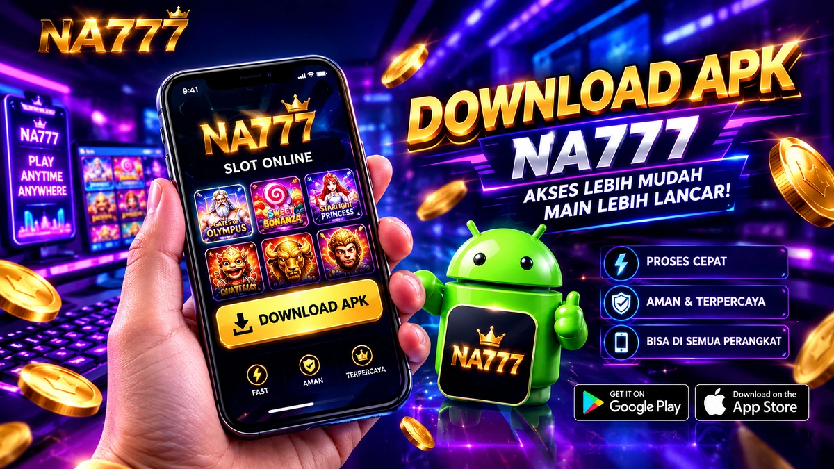 Bonus Download Aplikasi Resmi NA777